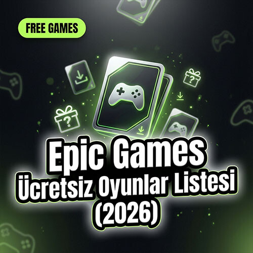 Epic Games Ücretsiz Oyunlar Listesi (2026)